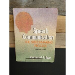 Speech Communication: The Speechmaking Process 9th Edition. by Raymond S. Ross